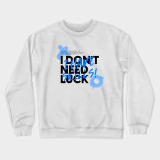 Gamer: I Don't Need Luck, I Have Skills Crewneck Sweatshirt